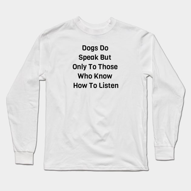 Dogs Do Speak Long Sleeve T-Shirt by Jitesh Kundra